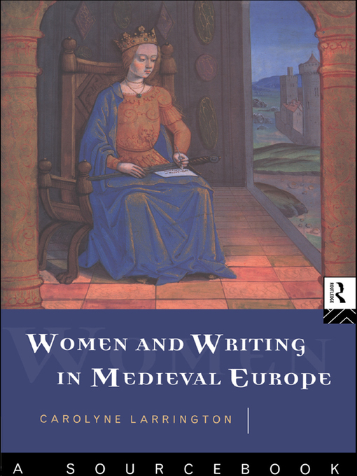 Title details for Women and Writing in Medieval Europe by Carolyne Larrington - Available